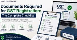 Read more about the article Documents Required for GST Registration: The Complete Checklist